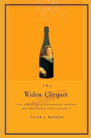The Widow Clicquot: The Story of a Champagne Empire and the Woman Who Ruled It (P.S.)