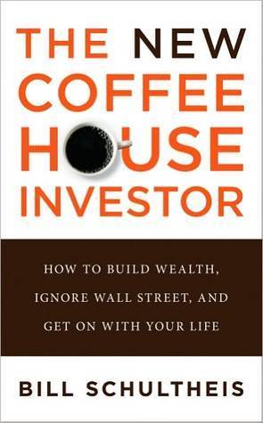 The Coffeehouse Investor: How to Build Wealth, Ignore Wall Street, and Get On with Your Life
