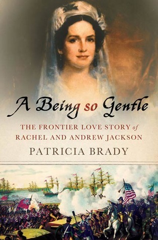 Cover of A Being So Gentle: The Frontier Love Story of Rachel and Andrew Jackson