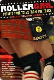 Rollergirl: Totally True Tales from the Track
