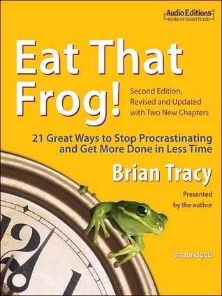 Cover of the audiobook "Eat That Frog!" by Brian Tracy. The subtitle reads: "21 Great Ways to Stop Procrastinating and Get More Done in Less Time." A green frog sits on the edge of a clock face. The cover mentions it’s the second edition, revised with two new chapters, and that it is unabridged.