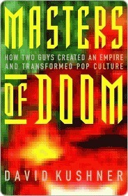Masters of Doom: How Two Guys Created an Empire and Transformed Pop Culture