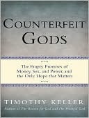 Counterfeit Gods: The Empty Promises of Money, Sex, and Power, and the Only Hope that Matters cover