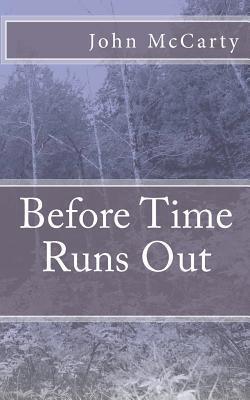 Before Time Runs Out by John McCarty Goodreads