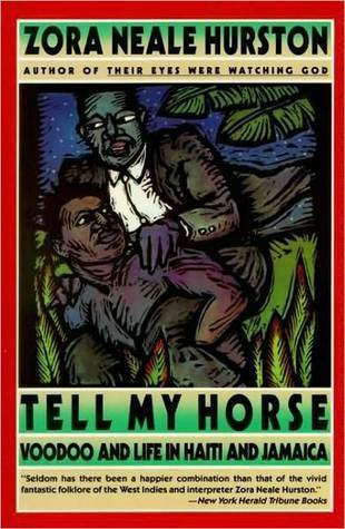 Tell My Horse: Voodoo and Life in Haiti and Jamaica 