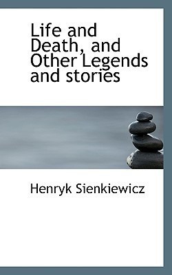Life and Death And Other Legends and Stories book cover