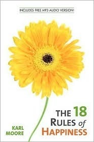 The 18 Rules of Happiness: How to Be Happy