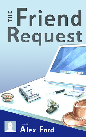 The Friend Request: A Novel by Alex Ford