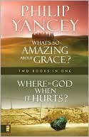 What's So Amazing About Grace/Where is God When It Hurts book cover