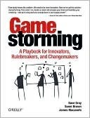 Gamestorming — Dave Gray, Sunni Brown, James Macanufo