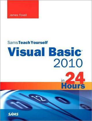 Sams Teach Yourself Visual Basic 2010 in 24 Hours Complete Starter Kit ...