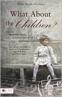 What About the Children? by Alice Heath-Gladden | Goodreads
