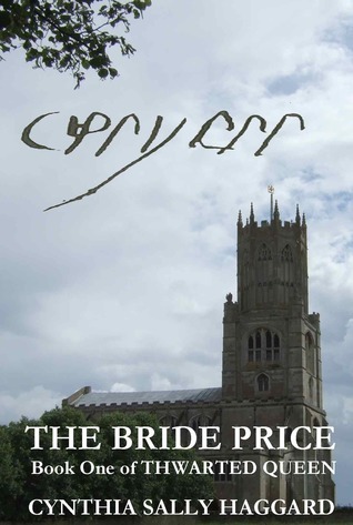 The Bride Price (Thwarted Queen, #1) by Cynthia Sally Haggard | Goodreads