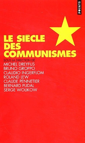 Le siècle des communismes by Michel Dreyfus Goodreads