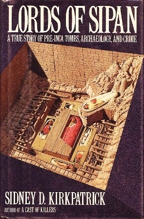 Lords of Sipan: A True Story of Pre-Inca Tombs, Archaeology, and Crime