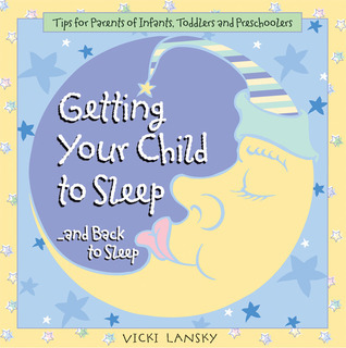 Getting Your Child To Sleep and Back to Sleep: Tips for Parents of ...