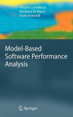 Model-Based Software Performance Analysis by Vittorio Cortellessa ...
