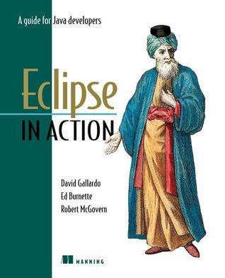 Eclipse in Action: A Guide for the Java Developer by David Gallardo ...