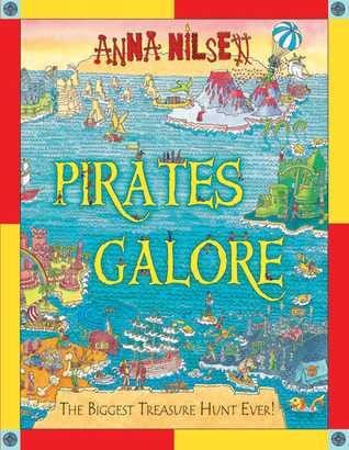 Pirates Galore: The Biggest Treasure Hunt Ever! by Anna Nilsen | Goodreads