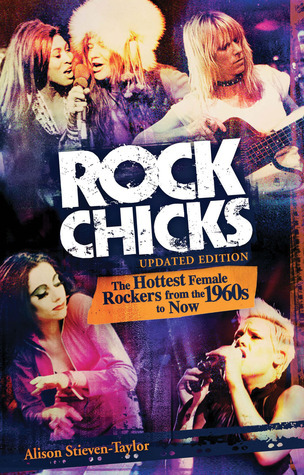 Rock Chicks: The Hottest Female Rockers from the 1960s to Now by Alison