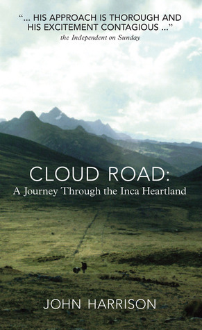 Cloud Road: A Journey through the Inca Heartland