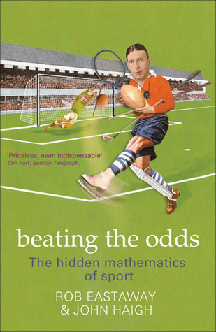 Beating the Odds: The Hidden Mathematics of Sport by Rob Eastaway ...