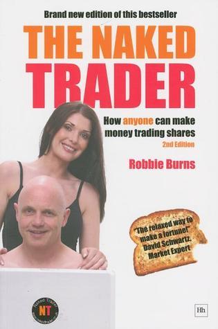 The Naked Trader: How Anyone Can Make Money Trading Shares by Robbie