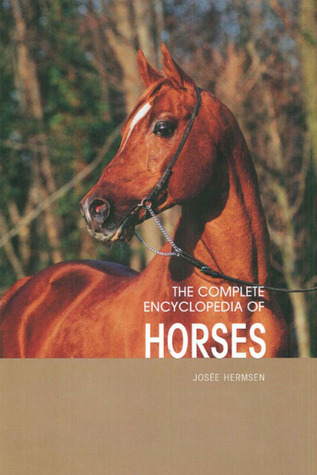 The Complete Encyclopedia of Horses: Includes Caring for Your Horse and ...