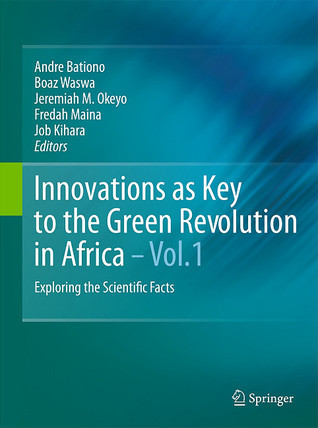Innovations as Key to the Green Revolution in Africa: Exploring the ...