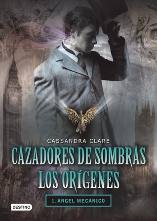 Ángel mecánico (Cazadores de sombras: Los orígenes, #1)