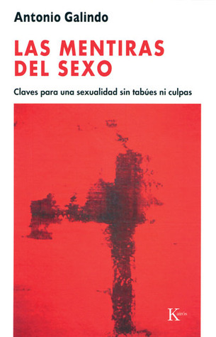 Las mentiras del sexo: Claves para una sexualidad sin tabúes ni culpas