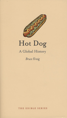 Hot Dog: A Global History (Edible)