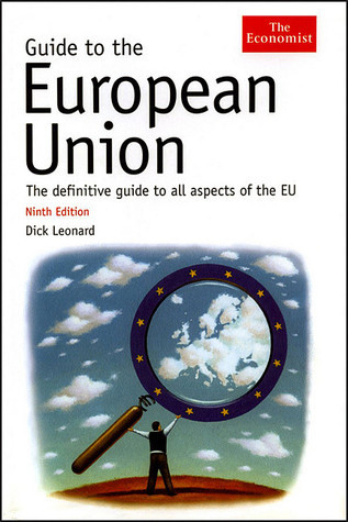 Guide to the European Union (Economist Series) by Dick Leonard | Goodreads