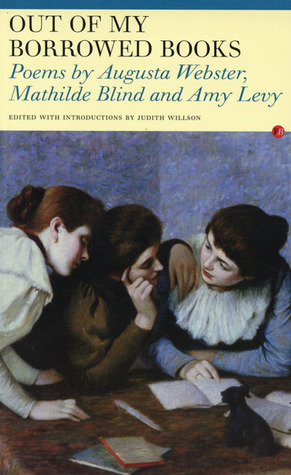 Mathilde Levy Out of My Borrowed Books: Poems by Augusta Webster, Mathilde Blind, and ...