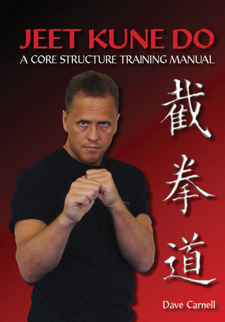 Jeet Kune Do: A Core Structure Training Manual by Dave