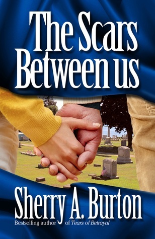 The Scars Between Us by Sherry A. Burton | Goodreads