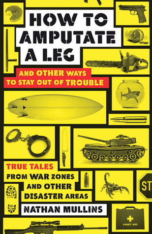 How to Amputate a Leg and Other Ways to Stay Out of Trouble book cover