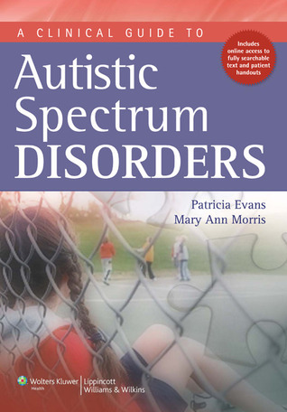 A Clinical Guide to Autistic Spectrum Disorders by Patricia Evans ...