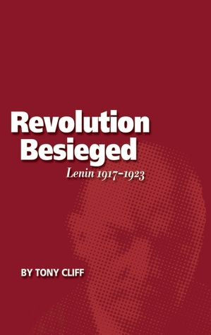 Lenin 1917-1923: The Revolution Besieged