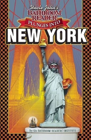 Uncle John's Bathroom Reader Plunges into New York by Bathroom Readers ...