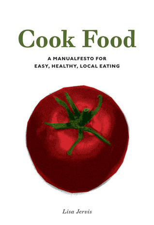 cover img of Cook Food: A Manualfesto for Easy, Healthy, Local Eating