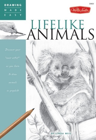 Lifelike Animals: Discover your Inner Artist as you Learn to Draw ...