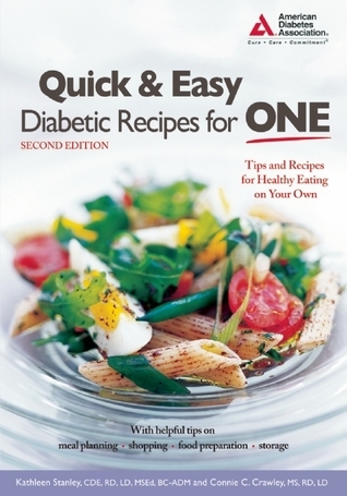 Quick &amp; Easy Diabetic Recipes for One by Kathleen Stanley C.D.E | Goodreads