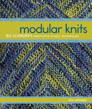 Modular Knits: New Techniques for Today's Knitters by Iris Schreier ...