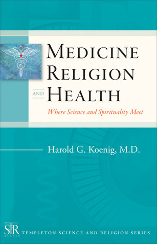 Medicine, Religion, and Health: Where Science and Spirituality Meet by ...