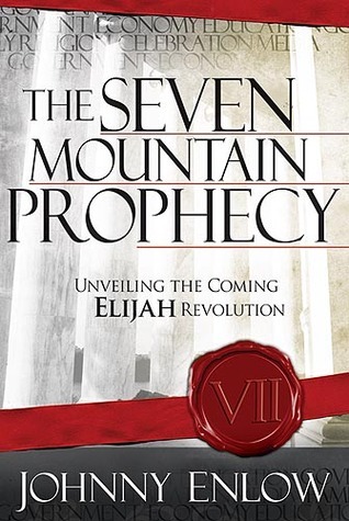 The Seven Mountain Prophecy: Unveiling the Coming Elijah Revolution