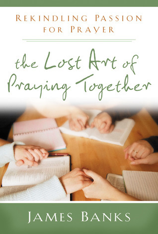 The Lost Art of Praying Together book cover