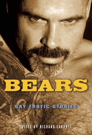 Bears: Gay Erotic Stories by Richard Labonté | Goodreads