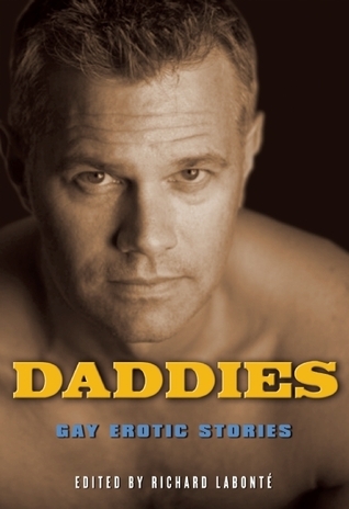 Daddies: Gay Erotic Stories by Richard Labonté | Goodreads