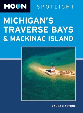 Moon Spotlight Michigan's Traverse Bays & Mackinac Island book cover